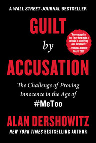 Guilt by Accusation (The Challenge of Proving Innocence in the Age of #MeToo) - 9781510777804 by Alan Dershowitz, 9781510777804