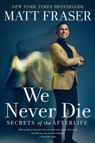 We Never Die (Secrets of the Afterlife) - 9781668001103 by Matt Fraser, 9781668001103