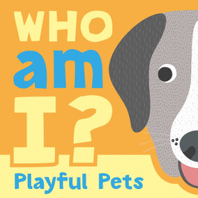 Who am I? Playful Pets (Interactive Lift-the-Flap Guessing Game Book for Babies & Toddlers) by IglooBooks, Sally Payne, 9781803684147