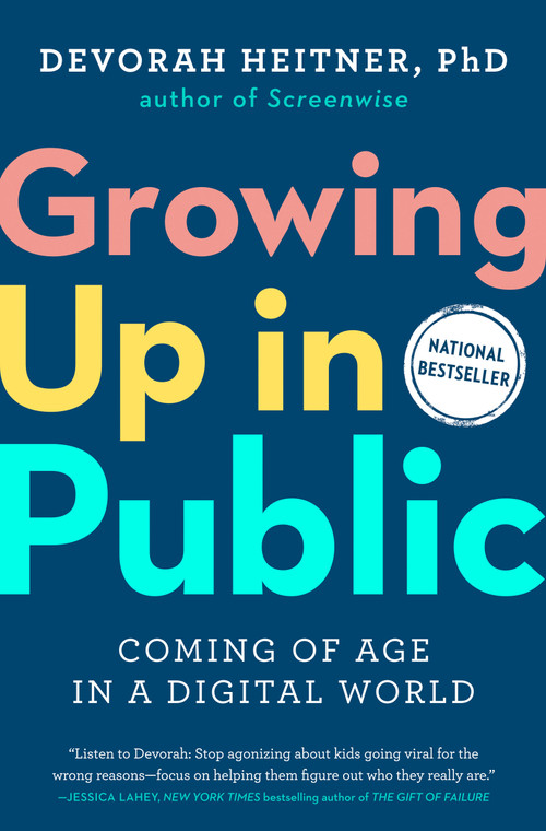 Growing Up in Public (Coming of Age in a Digital World) by Devorah Heitner, 9780593420966