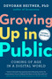 Growing Up in Public (Coming of Age in a Digital World) by Devorah Heitner, 9780593420966