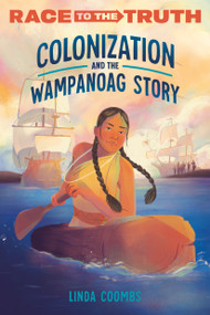 Colonization and the Wampanoag Story by Linda Coombs, 9780593480434