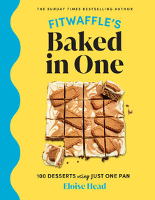 Fitwaffle's Baked in One (100 Desserts Using Just One Pan) by Eloise Head, 9798886740974