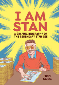 I Am Stan (A Graphic Biography of the Legendary Stan Lee) by Tom Scioli, 9781984862037