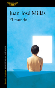 El mundo / The World (Spanish Edition) by Juan José Millás, 9788420463971