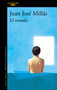 El mundo / The World (Spanish Edition) by Juan José Millás, 9788420463971