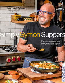 Simply Symon Suppers (Recipes and Menus for Every Week of the Year: A Cookbook) by Michael Symon, Douglas Trattner, 9780593579688