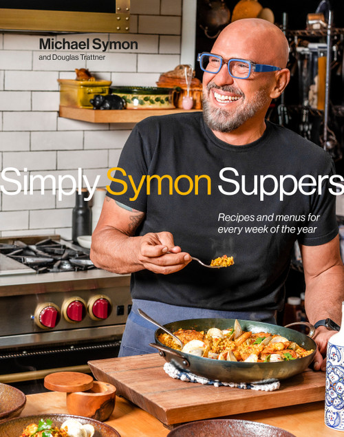 Simply Symon Suppers (Recipes and Menus for Every Week of the Year: A Cookbook) by Michael Symon, Douglas Trattner, 9780593579688