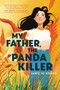 My Father, the Panda Killer by Jamie Jo Hoang, 9780593642962