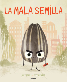 La mala semilla / The Bad Seed (Spanish Edition) by Jory John, Pete Oswald, Omar Peris, 9781644738016