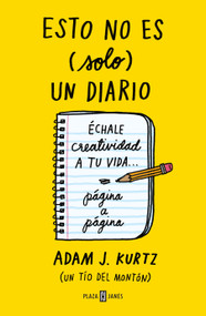 Esto no es solo un diario: Échale creatividad a tu vida... página a página / 1 Page at a Time: A Daily Creative Companion (Spanish Edition) by Adam J. Kurtz, 9788401347351