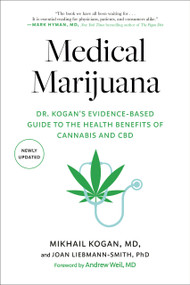Medical Marijuana (Dr. Kogan's Evidence-Based Guide to the Health Benefits of Cannabis and CBD) - 9780593190241 by Mikhail Kogan, M.D., Joan Liebmann-Smith, PhD, Andrew Weil, M.D., 9780593190241