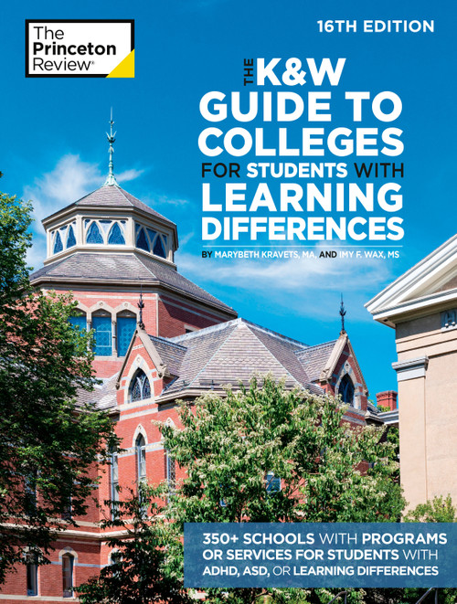 The K&W Guide to Colleges for Students with Learning Differences, 16th Edition by The Princeton Review, Marybeth Kravets, Imy Wax, 9780593517406