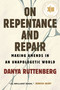 On Repentance and Repair (Making Amends in an Unapologetic World) - 9780807013311 by Danya Ruttenberg, 9780807013311