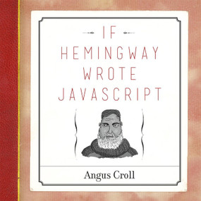 If Hemingway Wrote JavaScript by Angus Croll, 9781593275853