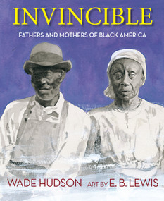 Invincible (Fathers and Mothers of Black America) by Wade Hudson, E. B. Lewis, 9781635925098
