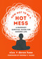 How Not to Be a Hot Mess (A Buddhist Survival Guide for Modern Life) by nico hase, devon hase, Rhonda V. Magee, 9781645471998