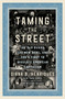 Taming the Street (The Old Guard, the New Deal, and FDR's Fight to Regulate American Capitalism) by Diana B. Henriques, 9780593132647