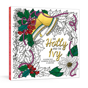 The Holly and the Ivy (A Coloring Book Celebrating the Wonder and Joy of Christmas) by Ink & Willow, 9780593580455