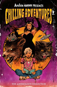 Archie Horror Presents: Chilling Adventures by Cullen Bunn, Eliot Rahal, Evan Stanley, Frank Tieri, Magdalene Visaggio, 9781645768593