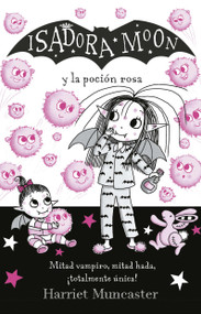 Isadora Moon y la poción rosa / Isadora Moon Gets the Magic Pox (Spanish Edition) by Harriet Muncaster, 9786073827164