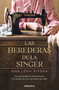 Las herederas de la Singer /  The Singer Heirs (Spanish Edition) by Ana Lena Rivera, 9788466363747