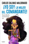 ¡Yo soy la mujer del comandante!: Rosario Murillo la eternamente leal / I Am the Commander's Wife! (Spanish Edition) by Carlos Salinas Maldonado, Pedro X. Molina, 9786073815420