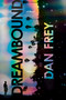 Dreambound (A Novel) by Dan Frey, 9780593158241