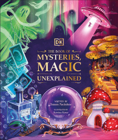 The Book of Mysteries, Magic, and the Unexplained by Tamara Macfarlane, Kristina Kister, 9780744080520