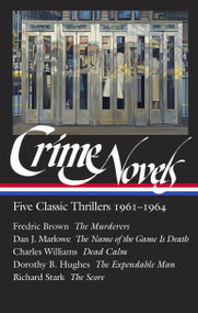Crime Novels: Five Classic Thrillers 1961-1964 (LOA #370) (The Murderers / The Name of the Game Is Death / Dead Calm / The Expendable Man / The Score) by Geoffrey O'Brien, Fredric Brown, Dan J. Marlowe, Dorothy B. Hughes, Richard Stark, 9781598537376