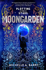 Plotting the Stars 1: Moongarden - 9781645951285 by Michelle A. Barry, 9781645951285