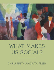 What Makes Us Social? by Chris Frith, Uta Frith, 9780262546270