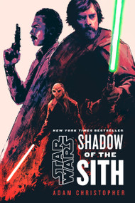 Star Wars: Shadow of the Sith by Adam Christopher, 9780593358627