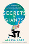 Secrets of Giants (A Journey to Uncover the True Meaning of Strength) by Alyssa Ages, 9780593539408
