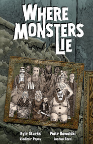 Where Monsters Lie by Kyle Starks, Piotr Kowalski, Vladimir Popov, Joshua Reed, 9781506734200