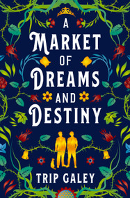 A Market of Dreams and Destiny by Trip Galey, 9781803363684