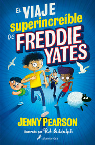 El viaje superincreíble de Freddie Yates / The Super Miraculous Journey of Freddie Yates (Spanish Edition) by Jenny Pearson, 9786073827270