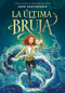 La última bruja / The Last Witch (Spanish Edition) by Jara Santamaría, 9788418688805