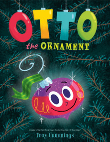 Otto The Ornament (A Christmas Book for Kids) - 9780593481202 by Troy Cummings, 9780593481202