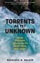 Torrents As Yet Unknown (Daring Whitewater Ventures into the World's Great River Gorges) by Wickliffe W. Walker, 9781586423728