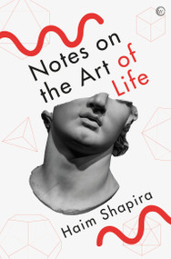 Notes on the Art of Life by Haim Shapira, 9781786787736