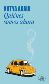 Quiénes somos ahora / Who Are We Now? (Spanish Edition) by Katya Adaui, 9788439742265