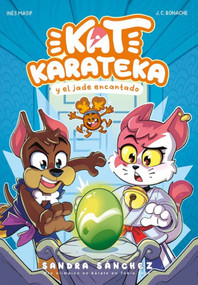 Kat Karateka y el jade encantado / Kat Karateka and the Enchanted Jade (Spanish Edition) by Juan Carlos Bonache, Inés Masip, Sandra Sánchez, 9788448863722
