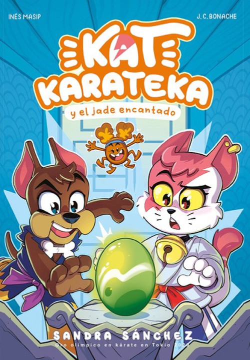 Kat Karateka y el jade encantado / Kat Karateka and the Enchanted Jade (Spanish Edition) by Juan Carlos Bonache, Inés Masip, Sandra Sánchez, 9788448863722