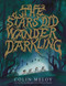 The Stars Did Wander Darkling - 9780063015524 by Colin Meloy, 9780063015524