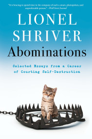 Abominations (Selected Essays from a Career of Courting Self-Destruction) - 9780063094307 by Lionel Shriver, 9780063094307