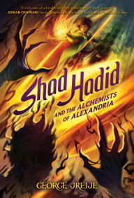 Shad Hadid and the Alchemists of Alexandria - 9780063094826 by George Jreije, 9780063094826