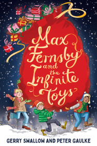 Max Fernsby and the Infinite Toys by Gerry Swallow, Peter Gaulke, Marta Kissi, 9780063214750