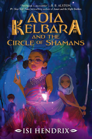 Adia Kelbara and the Circle of Shamans by Isi Hendrix, 9780063266339