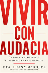 Bold Move \ Vivir con audacia (3 pasos para convertir la ansiedad en tu superpoder) (Spanish Edition) by Dr. Luana Marques, Eric Levit Mora, 9780063294585